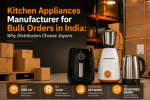 Read more about the article Kitchen Appliances Manufacturer for Bulk Orders in India | Joyonn